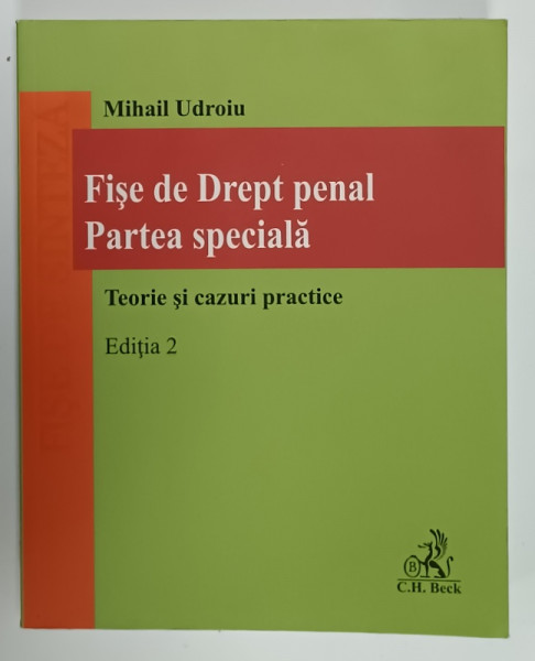 FISE DE DREPT PENAL , PARTEA SPECIALA , TEORIE SI CAZURI PRACTICE de MIHAIL UDROIU , EDITIA  2 , 2021