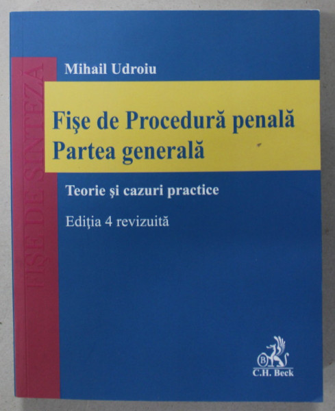 FISE DE PROCEDURA PENALA , PARTEA GENERALA , TEORIE SI CAZURI PRACTICE de MIHAIL UDROIU , 2023