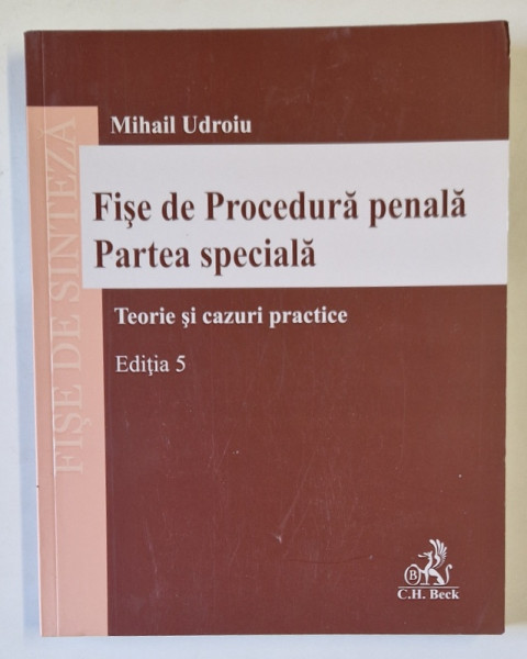 FISE DE PROCEDURA PENALA , PARTEA SPECIALA , TEORIE SI CAZURI PRACTICE , EDITIA A V - A de MIHAIL UDROIU , 2024