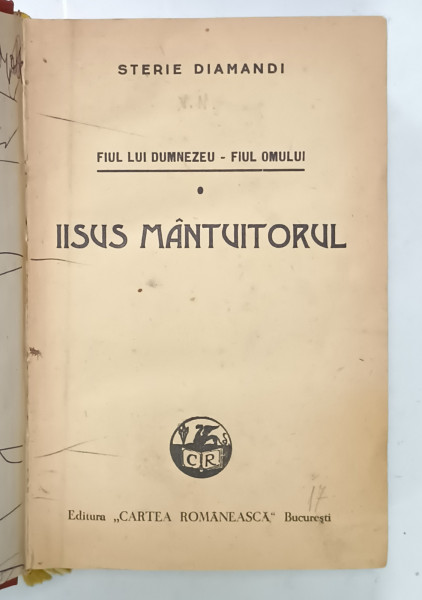 FIUL LUI DUMNEZEU , FIUL OMULULUI , IISUS MANTUITORUL de STERIE DIAMANDI , 1943 *PREZINTA INSEMNARI SI URME DE UZURA