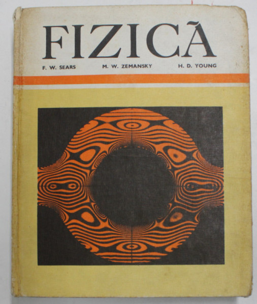 FIZICA de F. W. SEARS , M. W. ZEMANSKY , H. D. YOUNG , Bucuresti , 1983