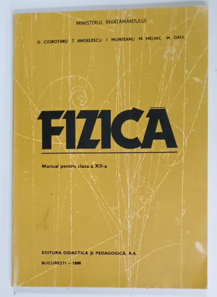 FIZICA , MANUAL PENTRU CLASA  A XII -A de D. CIOBOTARU ...M. GALL , 1996