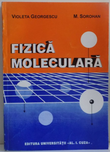 FIZICA MOLECULARA de VIOLETA GEORGESCU , M. SOROHAN , 1996