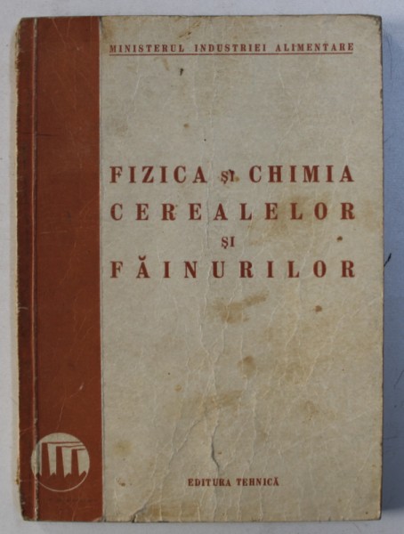 FIZICA SI CHIMIA CEREALELOR SI FAINURILOR , 1951