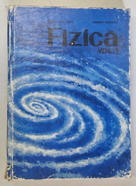FIZICA , VOLUMUL I de DAVID HALLIDAY si ROBERT RESNICK , 1975 *COPERTA UZATA
