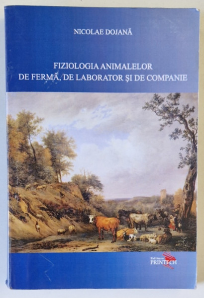 FIZIOLOGIA ANIMALELOR DE FERMA , DE LABORATOR SI DE COMPANIE de NICOLAE DOJANA , 2012