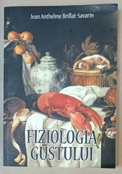 FIZIOLOGIA GUSTULUI de JEAN ANTHELME BRILLAT - SAVARIN , 2015