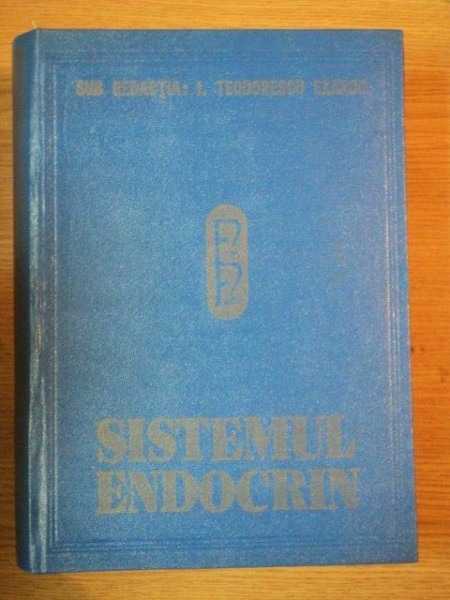 FIZIOLOGIA SI FIZIOPATOLOGIA SISTEMULUI ENDOCRIN de TEODORESCU EXARCU 1989