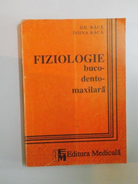 FIZIOLOGIE BUCO-DENTO-MAXILARA de RACA GHEORGHE , RACA DOINA , 1994