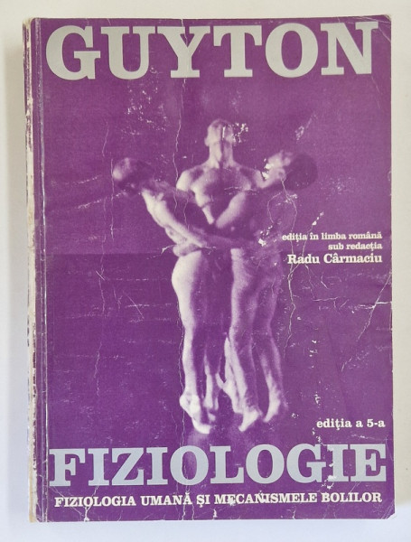 FIZIOLOGIE , EDITIA A  V - A , FIZIOLOGIA UMANA SI MECANISMELE BOLILOR de ARTHUR C. GUYTON , 1997 *PREZINTA URME DE UZURA , *COTOR INTARIT CU SCOCI