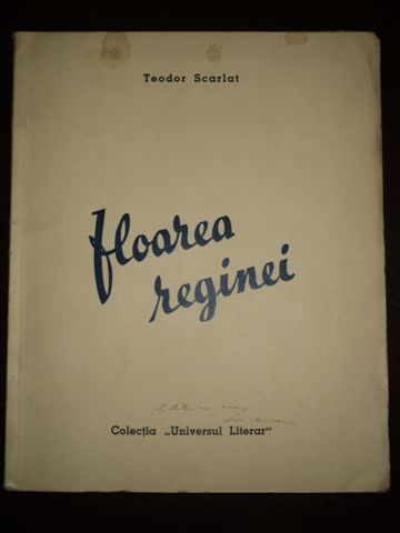 Floarea reginei, poeme de Teodor Scarlat, Bucureşti, 1939 ,DEDICATIE