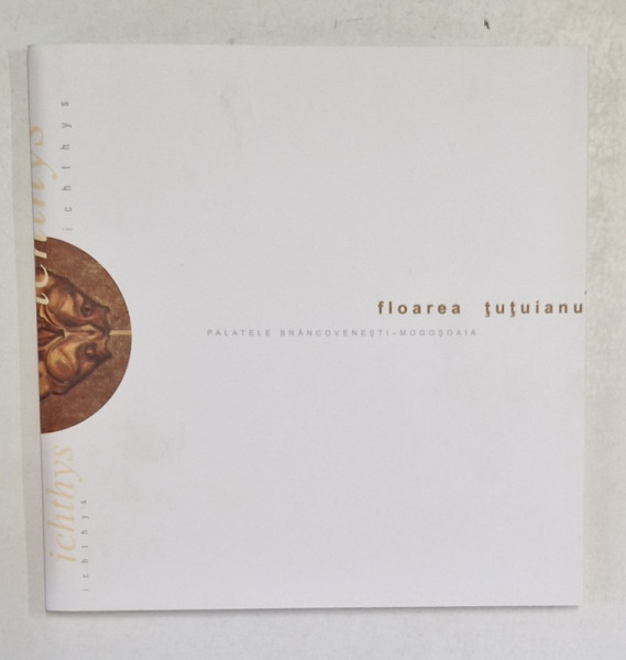 FLOAREA TUTUIANU , PICTURA SI GRAFICA , CATALOG , 2006