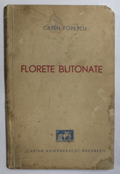 FLORETE BUTONATE, EPIGRAME 1935-1940  de CATEN POPESCU *DEDICATIA AUTORULUI