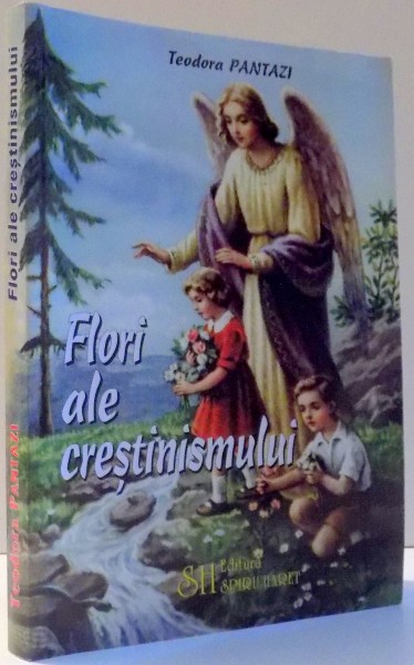 FLORI ALE CRESTINISMULUI de TEODORA PANTAZI , 2002