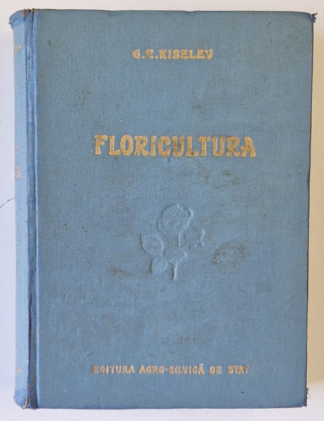 FLORICULTURA - G.E. KISELEV , LIPSA PAGINA DE TITLU