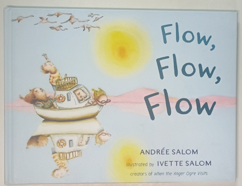 FLOW , FLOW , FLOW by ANDREE SALOM , illustrated by IVETTE SALOM , 2017