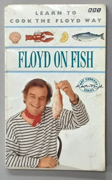 FLOYD ON FISH , LEARN TO COOK THE FLOYD WAY 1992 , PREZINTA URME DE UZURA SI PETE