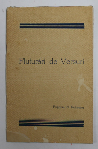 FLUTURARI DE VERSURI de EUGENIA N. PETREANU , EDITIE INTERBELICA , PREZINTA PETE SI URME DE UZURA