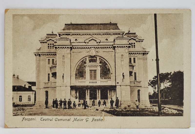 FOCSANI , TEATRUL COMUNAL ' MAIOR G. PASTIA ' , CARTE POSTALA , INCEPUTUL SEC. XX