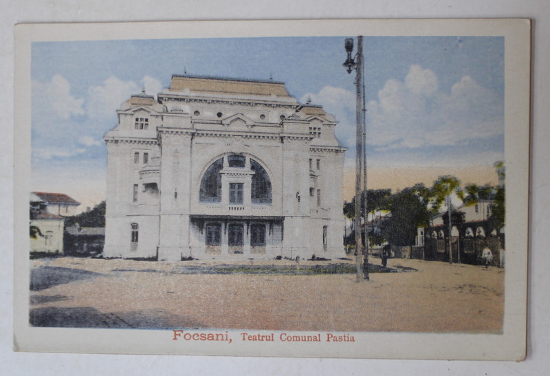 FOCSANI , TEATRUL COMUNAL PASTIA , CARTE POSTALA , INCEPUT DE SECOL XX