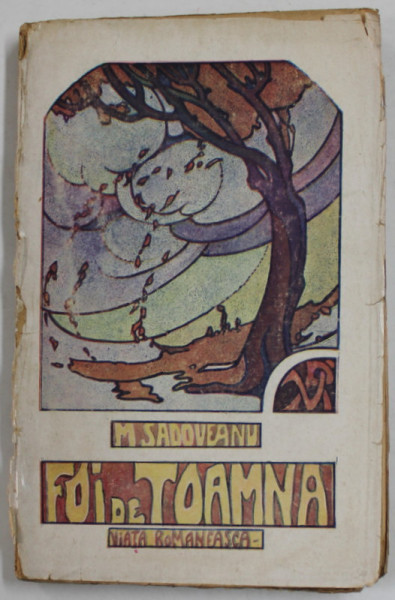 FOI DE TOAMNA de MIHAIL SADOVEANU ,  1921 , COPERTA ORIGINALA BROSATA , CU URME DE UZURA SI MICI FRAGMENTE LIPSA