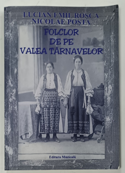 FOLCLOR DE PE VALEA TARNAVELOR de LUCIAN EMIL ROSCA si NICOLAE POSTA , 2012