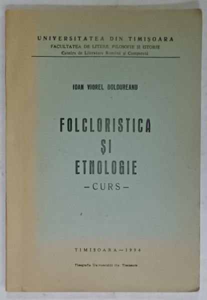 FOLCLORISTICA SI ETNOLOGIE - CURS de IOAN VIOREL BOLDUREANU , 1994, DEDICATIE *