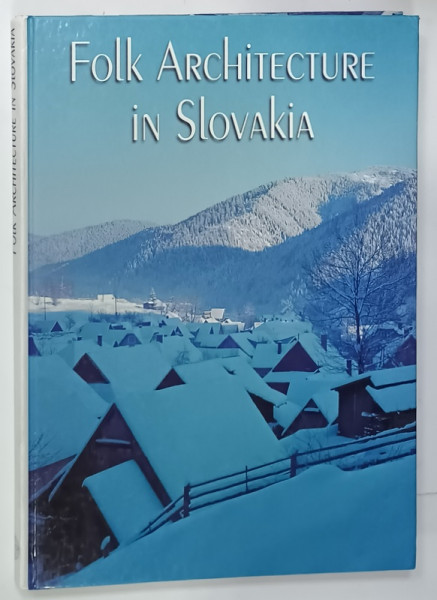 FOLK ARCHITECTURE IN SLOVAKIA , 1998, PREZINTA INSEMNARE  PE PAGINA DE TITLU*