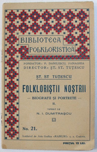 FOLKLORISTII NOSTRII  - BIOGRAFII SI PORTRETE , VOL. II de ST . ST . TUTESCU , 1926