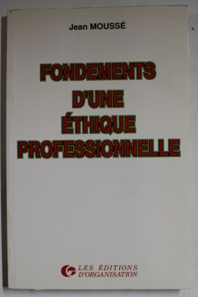 FONDEMENTS D 'UNE ETHIQUE PROFESSIONNELLE par JEAN MOUSSE , 1989