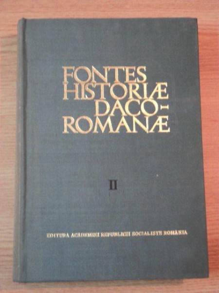 FONTES HISTORIAE DACO ROMANE/ IZVOARELE ISTORIEI ROMANIEI  vol.II   DE LA ANUL 300-1000