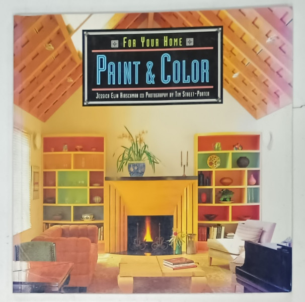 FOR YOUR HOME , PAINT and COLOR by JESSICA ELIN HIRSCHMAN , photography by TIM STREET - PORTER , 1993