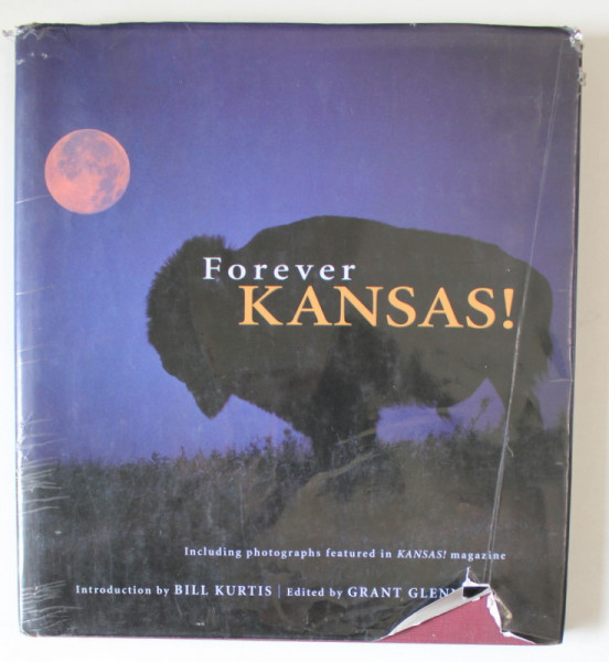 FOREVER KANSAS ! , edited by BILL KURTIS , ALBUM DE FOTOGRAFIE , 2002