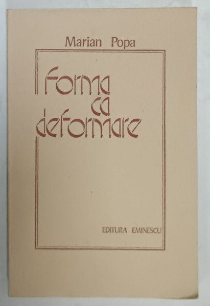 FORMA CA DEFORMARE de MARIAN POPA , 1975, DEDICATIE *