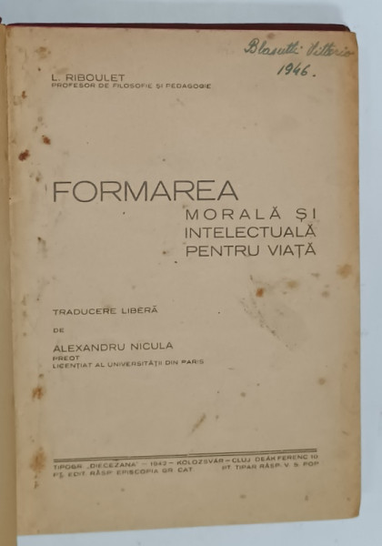 FORMAREA  MORALA SI INTELECTUALA PENTRU VIATA de L. RIBOULET , 1942