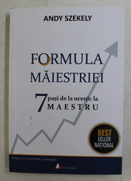 FORMULA MAIESTRIEI  - 7 PASI DE LA UCENIC LA MAESTRU de ANDY SZEKELY , 2018