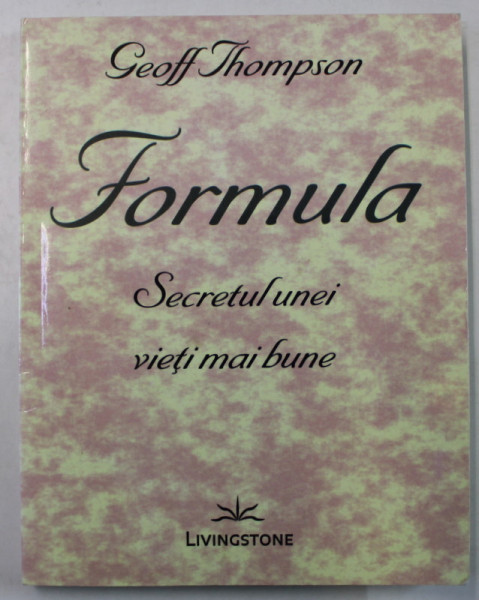 FORMULA , SECRETUL UNEI VIETI MAI BUNE de GEOFF THOMPSON , 2011