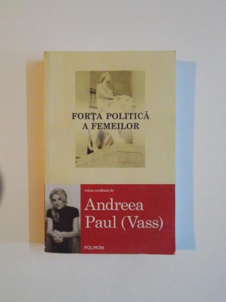 FORTA POLITICA A FEMEILOR , COORDONATOR ANDREEA PAUL(VASS) 2011