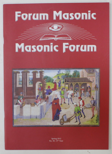 FORUM MASONIC / MASONIC FORUM , REVISTA LUNARA  CU TEXT IN ROMANA SI ENGLEZA ,  no. 49 , 2012