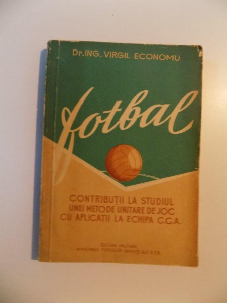 FOTBAL , CONTRIBUTII LA STUDIUL UNEI METODE UNITARE DE JOC CU APLICATII LA ECHIPA C.C.A , 1958