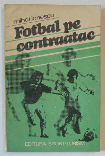 FOTBAL PE CONTRAATAC de MIHAI IONESCU , 1979