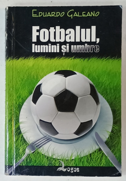 FOTBALUL , LUMINI SI UMBRE de EDUARDO GALEANO , 2006