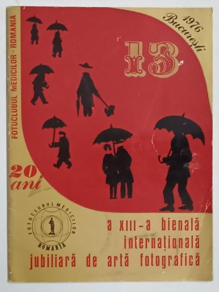 FOTOCLUBUL MEDICILOR DIN ROMANIA , A XIII -A BIENALA INTERNATIONALA JUBILIARA DE ARTA FOTOGRAFICA , 1976