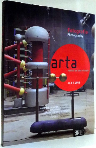 FOTOGRAFIA , ARTA , REVISTA DE ARTE VIZUALE , NR. 6-7 , 2012