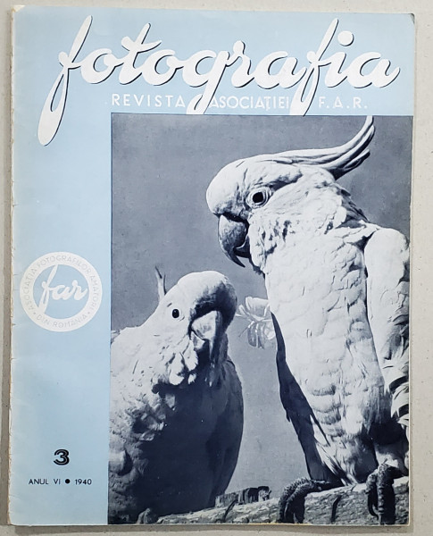 FOTOGRAFIA , REVISTA ASOCIATIEI '' FAR '' FOTO - CINE - AMATORILOR DIN ROMANIA , ANUL VI , No. 3, 1940