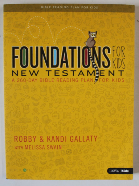 FOUNDATIONS FOR KIDS , NEW TESTAMENT , A 260 - DAY BIBLE READING PLAN FOR KIDS by ROBBY GALLATY with ELISSA SWAIN , 2018