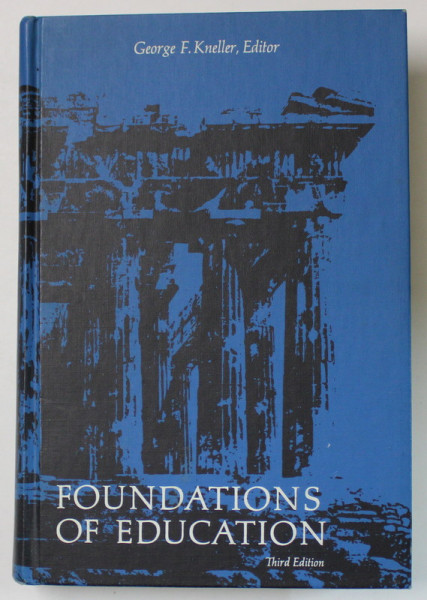 FOUNDATIONS OF EDUCATION by GEORGE F. KNELLER , 1971