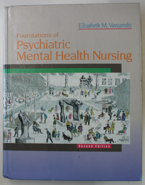 FOUNDATIONS OF PSYCHIATRIC MENTAL HEALTH NURSING by ELIZABETH M. VARCAROLIS , 1994, PREZINTA URME DE UZURA