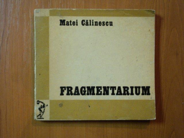 FRAGMENTARIUM de MATEI CALINESCU , Cluj 1973