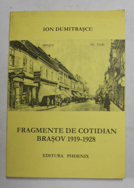 FRAGMENTE DE COTIDIAN , BRASOV 1919 - 1928 de ION DUMITRASCU , 1999